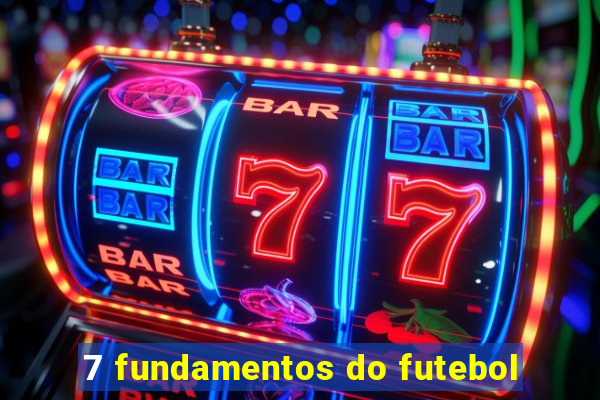 7 fundamentos do futebol